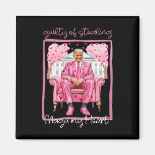 Trump Valentine Guilty Of Stealing My Heart Funny Magnet