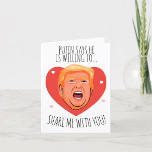Trump Valentine: Putin is willing to share Card