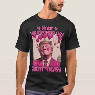 Trump Valentine's Day Shirt Make Valentine Day Gre