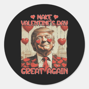 Trump Valentine's Day Shirt Make Valentine Day Gre Classic Round Sticker