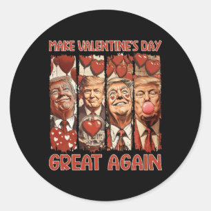 Trump Valentine's Day Shirt Make Valentine's Day G Classic Round Sticker