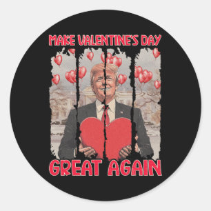 Trump Valentine's Day Shirt Make Valentines Day Gr Classic Round Sticker