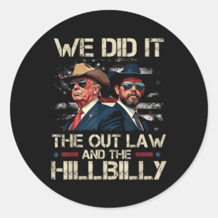 Trump Vance 2024 Outlaw &amp; Hillbilly We Did It  Classic Round Sticker