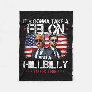 Trump Vance It's Gonna Take A Felon And A Hillbill Fleece Blanket