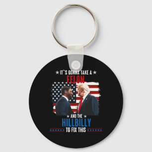 Trump Vance It's Gonna Take A Felon And A Hillbill Key Ring