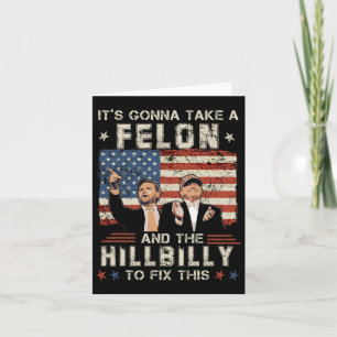 Trump Vance Its Gonna Take A Felon And A Hillbilly Card