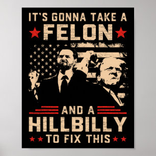 Trump Vance Its Gonna Take A Felon And Hillbilly T Poster