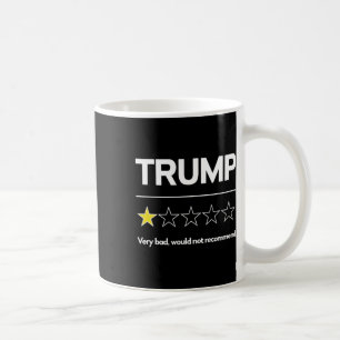Trump Very D Would Not Recommend Election Funny An Coffee Mug