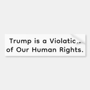 Trump Violates Human Rights Hankamer Artjunkhaus Bumper Sticker