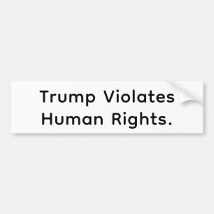 Trump Violates Human Rights Hankamer Artjunkhaus Bumper Sticker
