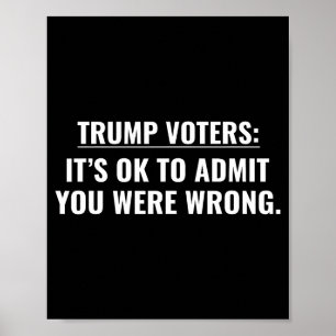 Trump voters it's ok to admit you were wrong poster