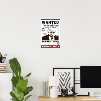 Trump: Wanted For President Dead Or Alive Poster