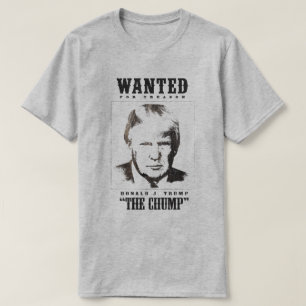 Trump Wanted Poster - Trump the Chump T-Shirt