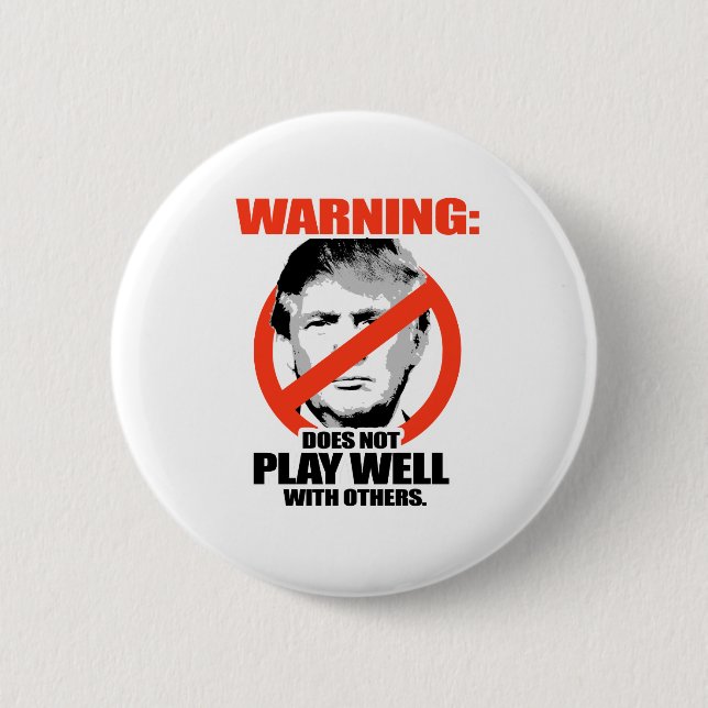Trump Warning - Does not play well 6 Cm Round Badge (Front)