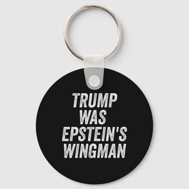 Trump Was Epstein's Wingman Design  Key Ring (Front)