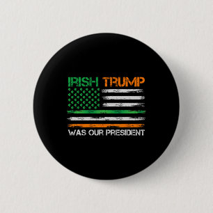Trump Was Our President St Patricks Day Usa Flag 6 Cm Round Badge