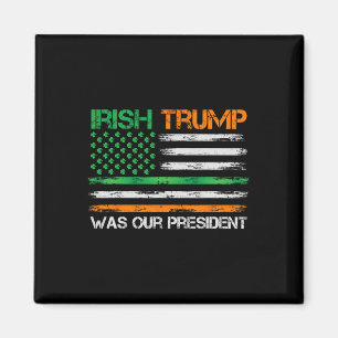 Trump Was Our President St Patricks Day Usa Flag Magnet