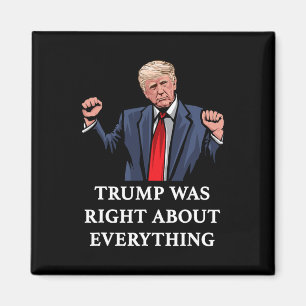 Trump Was Right About Everything 11 Magnet