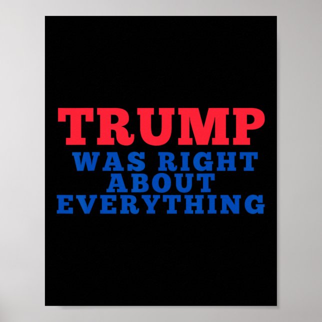 Trump Was Right About Everything 12  Poster (Front)