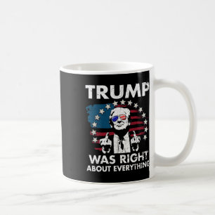 Trump Was Right About Everything _1  Coffee Mug