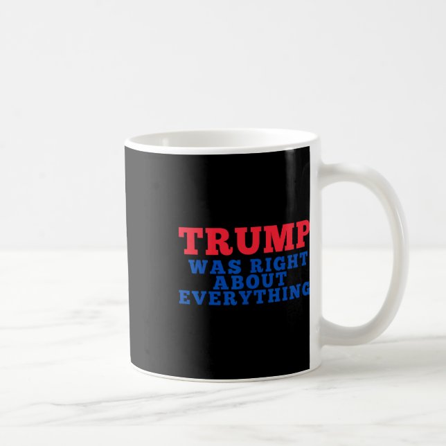 Trump Was Right About Everything _2  Coffee Mug (Right)
