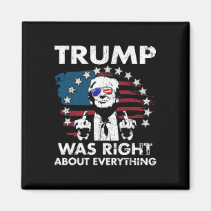 Trump Was Right About Everything 4  Magnet