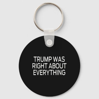 Trump Was Right About Everything _5 Key Ring