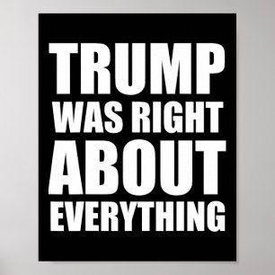 Trump Was Right About Everything 8 Poster