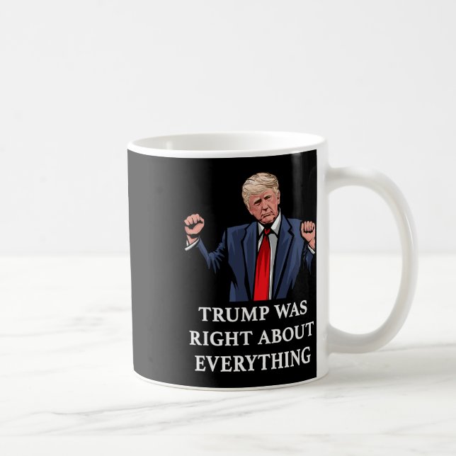 Trump Was Right About Everything _9  Coffee Mug (Right)