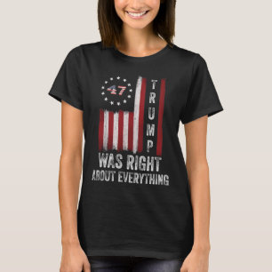 Trump Was Right About Everything American Flag 1 T-Shirt