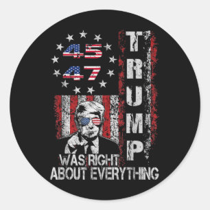 Trump Was Right About Everything American Flag 45 Classic Round Sticker