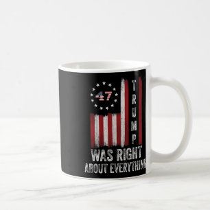 Trump Was Right About Everything American Flag  Coffee Mug