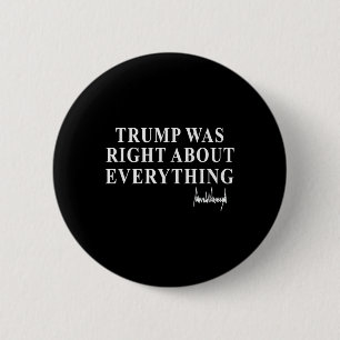 Trump Was Right About Everything American Flag Men 6 Cm Round Badge