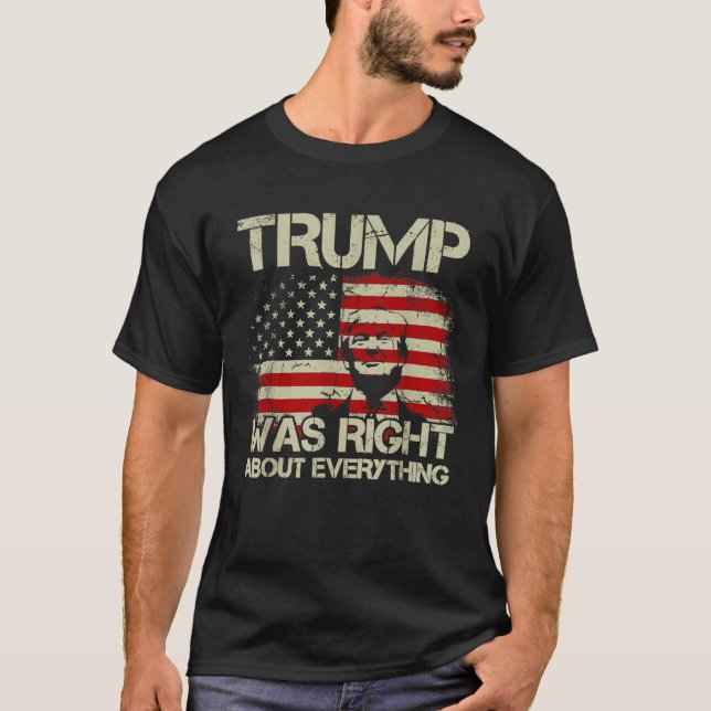 Trump Was Right about Everything American Flag  T-Shirt (Front)