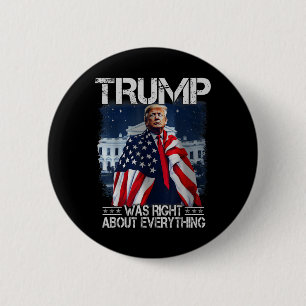 Trump Was Right About Everything American Flag Whi 6 Cm Round Badge