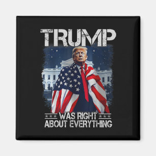 Trump Was Right About Everything American Flag Whi Magnet