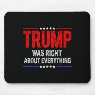 Trump Was Right About Everything American Funny Mouse Pad