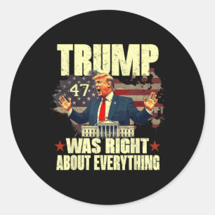 Trump Was Right About Everything Classic Round Sticker