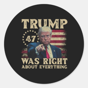 Trump Was Right About Everything Classic Round Sticker