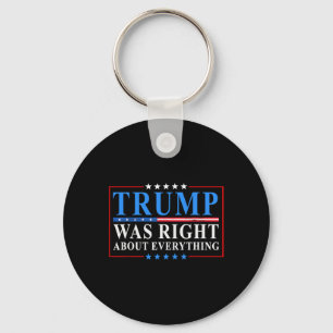 Trump Was Right About Everything Funny American Fl Key Ring