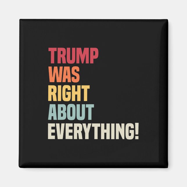 Trump Was Right About Everything!  Magnet (Front)