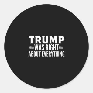 Trump Was Right About Everything Rally - Trump Was Classic Round Sticker