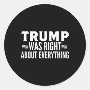 Trump Was Right About Everything Rally - Trump Was Classic Round Sticker