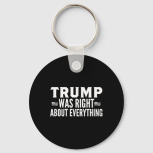 Trump Was Right About Everything Rally - Trump Was Key Ring