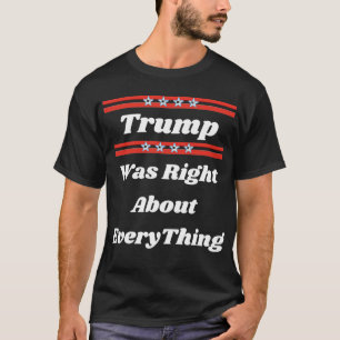 Trump was right about everything t-shirt