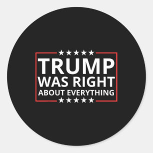 Trump Was Right About Everything Tariffs Work Trum Classic Round Sticker