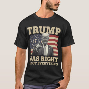 Trump Was Right About Everything USA America T-Shirt