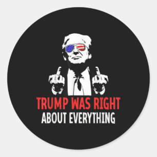 Trump Was Right About Everything Usa American Flag Classic Round Sticker