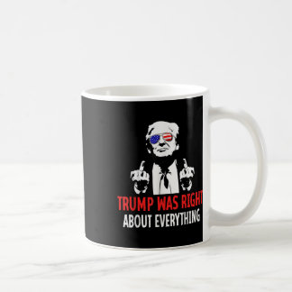 Trump Was Right About Everything Usa American Flag Coffee Mug