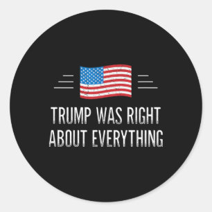 Trump Was Right About Everything - Vintage Style - Classic Round Sticker